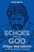 Echoes from a God: Diego Maradona, the Manager and His Post Playing Life by Rob Smith