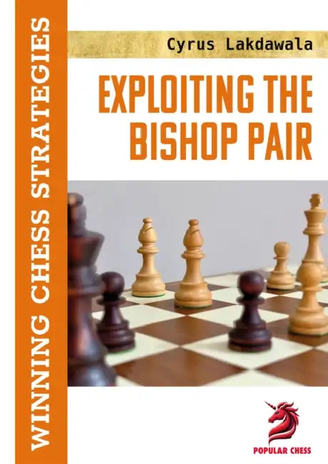Exploiting the Bishop Pair: Winning Chess Strategies by Cyrus Lakdawala