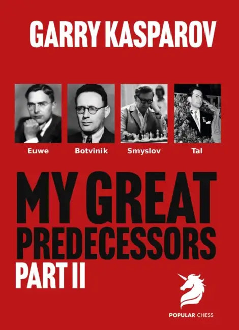 My Great Predecessors 2: Euwe, Botvinnik, Smyslov & Tal by Garry Kasparov