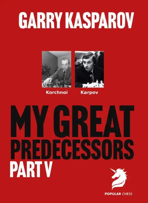My Great Predecessors 5: Karpov by Garry Kasparov
