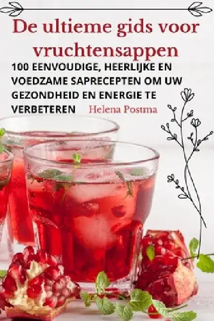 De ultieme gids voor vruchtensappen by Helena Postma