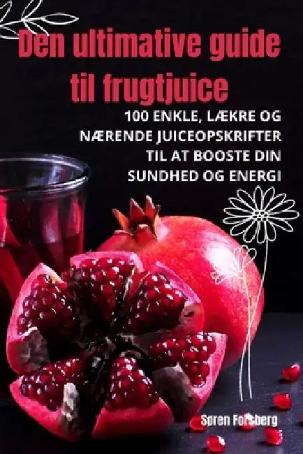 Den ultimative guide til frugtjuice by Søren Forsberg