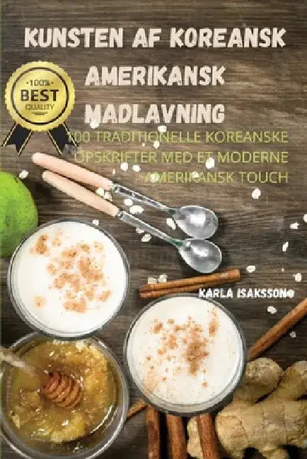 Kunsten AF Koreansk Amerikansk Madlavning by Karla Isaksson