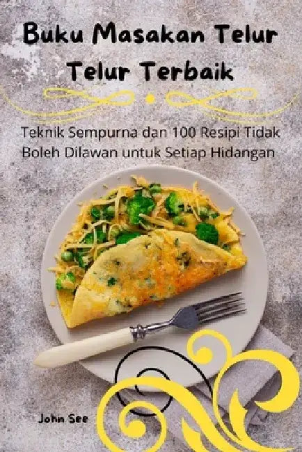 Buku Masakan Telur Telur Terbaik by John See
