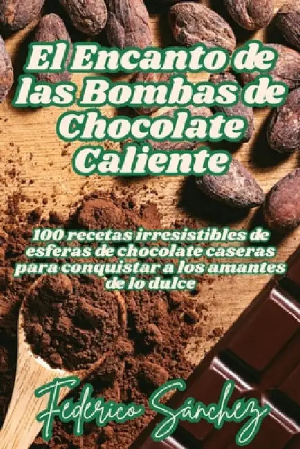 El Encanto de las Bombas de Chocolate Caliente by Federico Sánchez
