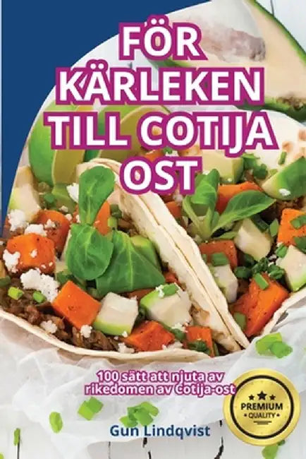 För Kärleken Till Cotija Ost by Gun Lindqvist