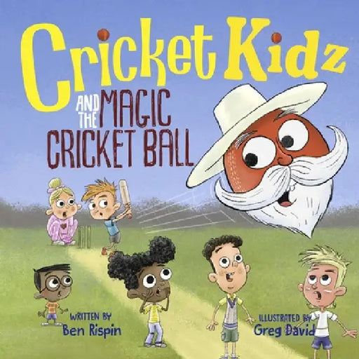 Cricket Kidz and the Magic Cricket Ball by David, Greg
