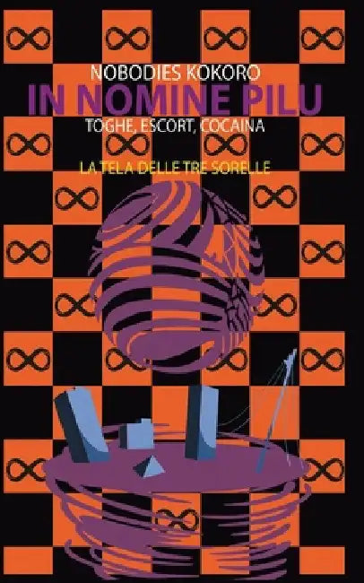 In Nomine Pilu 2: La Tela delle Tre Sorelle: (Toghe, escort, cocaina) by Kokoro, Nobodies