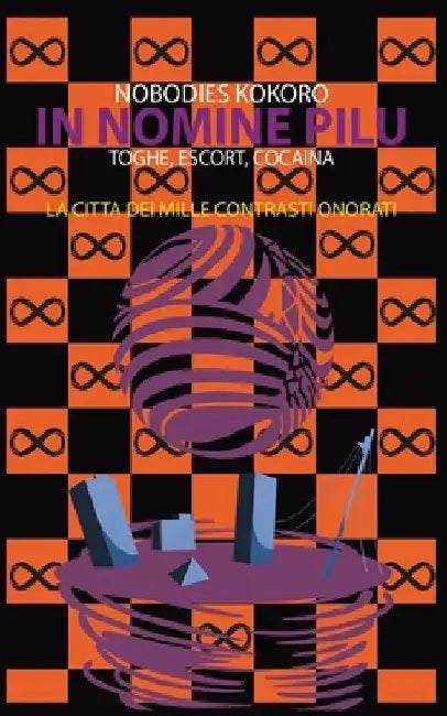 In Nomine Pilu 5: La Cittá dei Mille Contrasti Onorati: (Toghe, Escort, Cocaina) by Kokoro, Nobodies