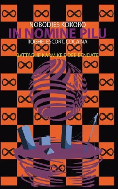 In Nomine Pilu 6: Battaglie Karmike e Dee Bendate: (Toghe, Escort, Cocaina) by Kokoro, Nobodies