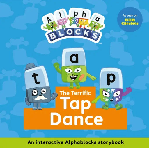 The Terrific Tap Dance: An Interactive Alphablocks Storybook by Alphablocks