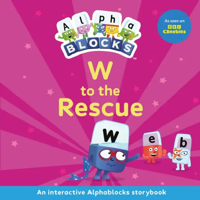 W to the Rescue: An Interactive Alphablocks Storybook by Alphablocks
