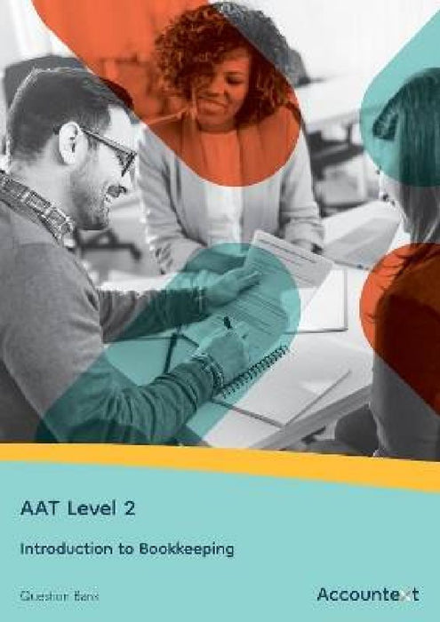 AAT Level 2 Introduction to Bookkeeping Question Bank by Accountext Publishing Ltd