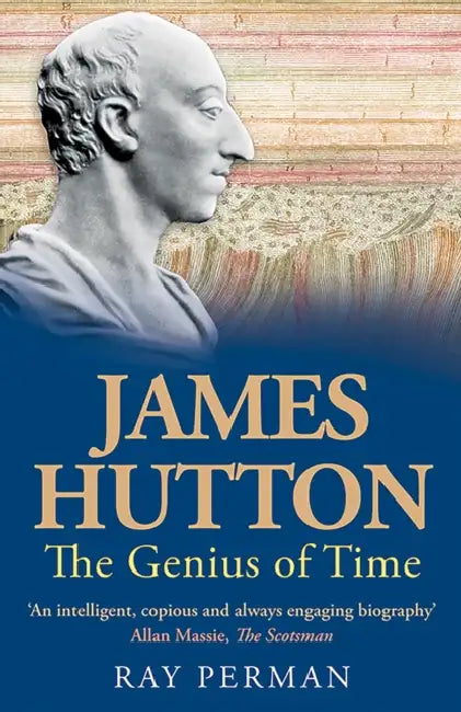 James Hutton: The Genius of Time by Ray Perman