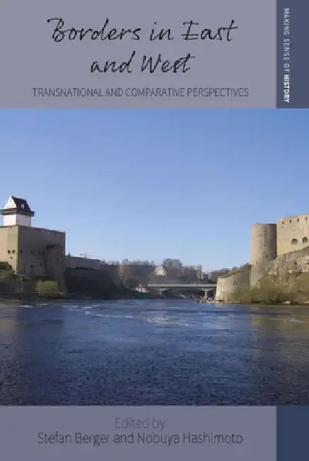 Borders in East and West: Transnational and Comparative Perspectives by Stefan Berger