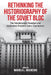 Rethinking the Historiography of the Soviet Bloc: The Totalitarianism Paradigm and Institutional Practices Under Communism by Manuela Ungureanu