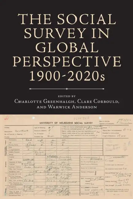 The Social Survey in Global Perspective, 1900-2020s by Charlotte Greenhalgh, Clare Corbould, Warwick Anderson