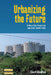Urbanizing the Future: A New City Project in Agrarian South India by Carol Upadhya