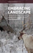 Embracing Landscape: Living with Reindeer and Hunting Among Spirits in South Siberia by Selcen Küçüküstel
