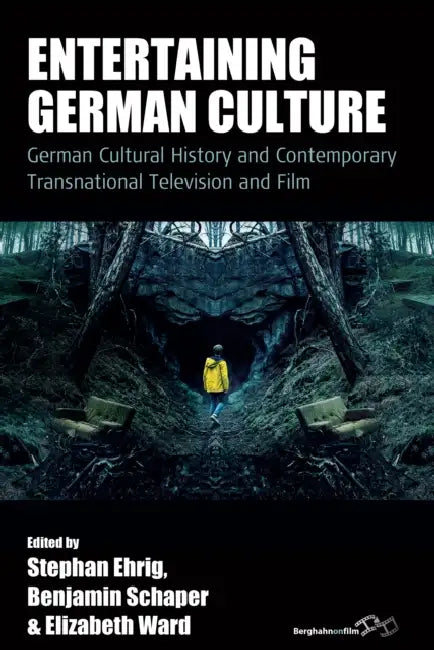 Entertaining German Culture: Contemporary Transnational Television and Film by Stephan Ehrig, Benjamin Schaper, Elizabeth Ward