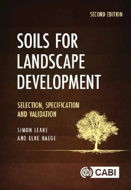 Soils for Landscape Development: Selection, Specification and Validation by Leake, Simon