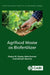 Agrifood Waste as Biofertilizer by Manju M. Gupta, Abha Kumari, Anirudh Sharma