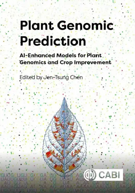 Plant Genomic Prediction: Ai-Enhanced Models for Plant Genomics and Crop Improvement by Jen-Tsung Chen