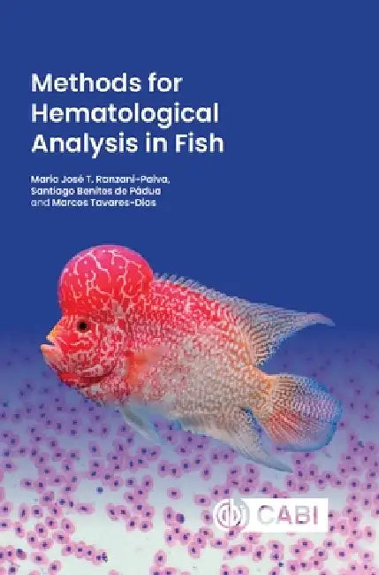 Methods for Hematological Analysis in Fish by Maria José Ranzani Paiva, Santiago Benites de Pádua, Marcos Tavares-Dias