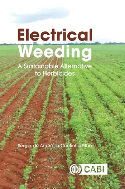 Electrical Weeding: A Sustainable Alternative to Herbicides by Sergio de Andrade Coutinho Filho