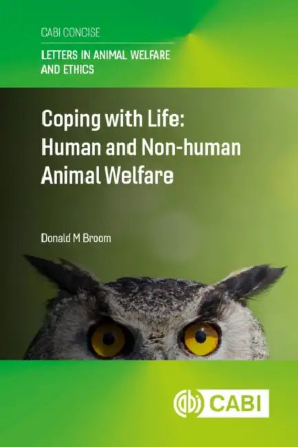 Coping with Life: Human and Non-Human Animal Welfare by Donald Broom
