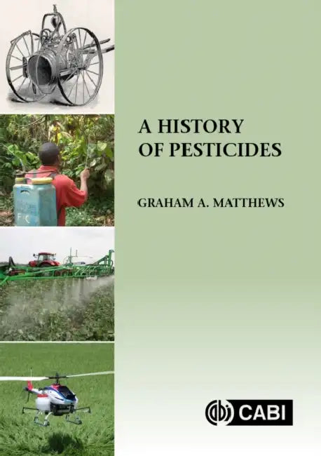A History of Pesticides by Graham Matthews