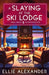 A Slaying at the Ski Lodge by Alexander, Ellie