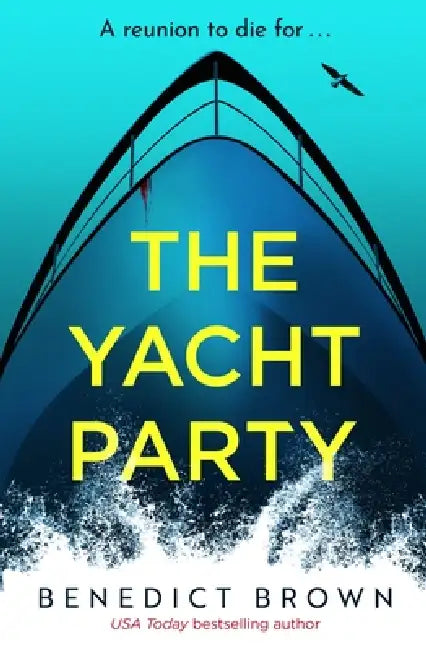 The Yacht Party: An Absolutely Addictive and Unputdownable Thriller by Benedict Brown