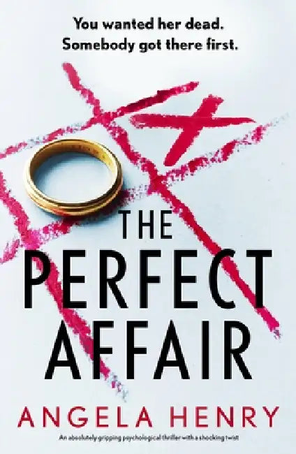 The Perfect Affair: An Absolutely Gripping Psychological Thriller with a Shocking Twist by Angela Henry