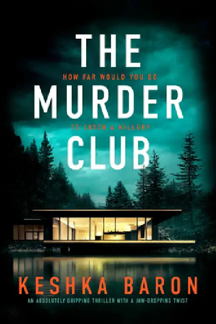 The Murder Club: An Absolutely Gripping Thriller with a Jaw-Dropping Twist by Keshka Baron