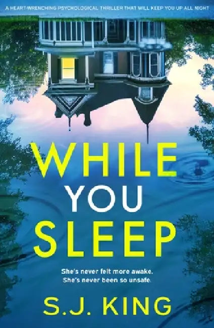 While You Sleep: A Heart-Wrenching Psychological Thriller That Will Keep You Up All Night by S. J. King