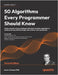 50 Algorithms Every Programmer Should Know - Second Edition: An unbeatable arsenal of algorithmic solutions for real-world problems by Ahmad, Imran