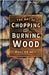 The Art of Chopping and Burning Wood by Paul Heiney