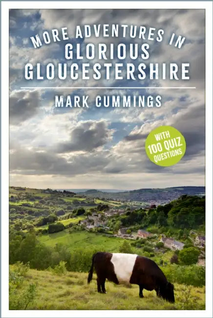 More Adventures in Glorious Gloucestershire by Mark Cummings