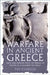 Warfare in Ancient Greece: Arms and Armour from the Heroes of Homer to Alexander the Great by Tim Everson
