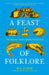 A Feast of Folklore: The Bizarre Stories Behind British Food by Ben Gazur