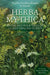 Herba Mythica: Myths and Folk Tales of Sacred Healing Plants by Xanthe Gresham-Knight