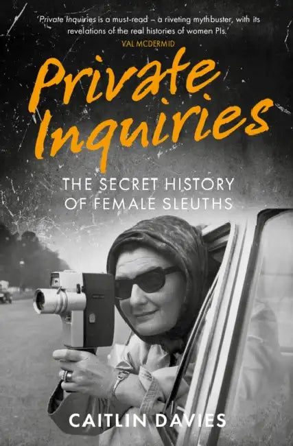 Private Inquiries: The Secret History of Female Sleuths by Caitlin Davies