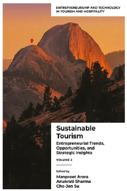 Sustainable Tourism: Entrepreneurial Trends, Opportunities, and Strategic Insights (Volume 2) by Manpreet Arora