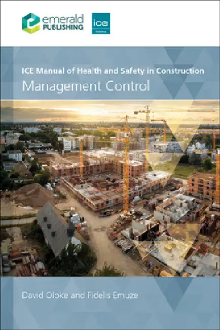 Ice Manual of Health and Safety in Construction: Management Control by David Oloke, Fidelis Emuze