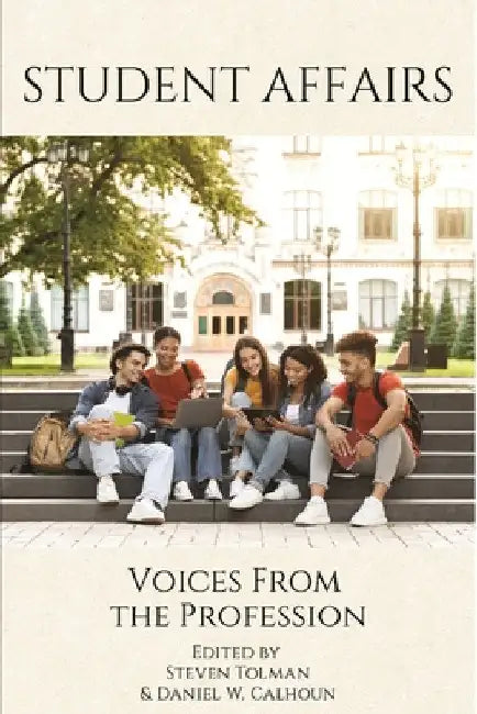 Student Affairs: Voices from the Profession by Steven Tolman