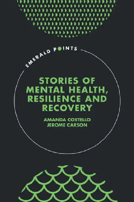 Stories of Mental Health, Resilience and Recovery by Amanda Costello