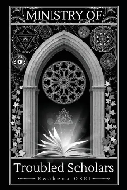 Ministry Of Troubled Scholars by Kwabena Osei