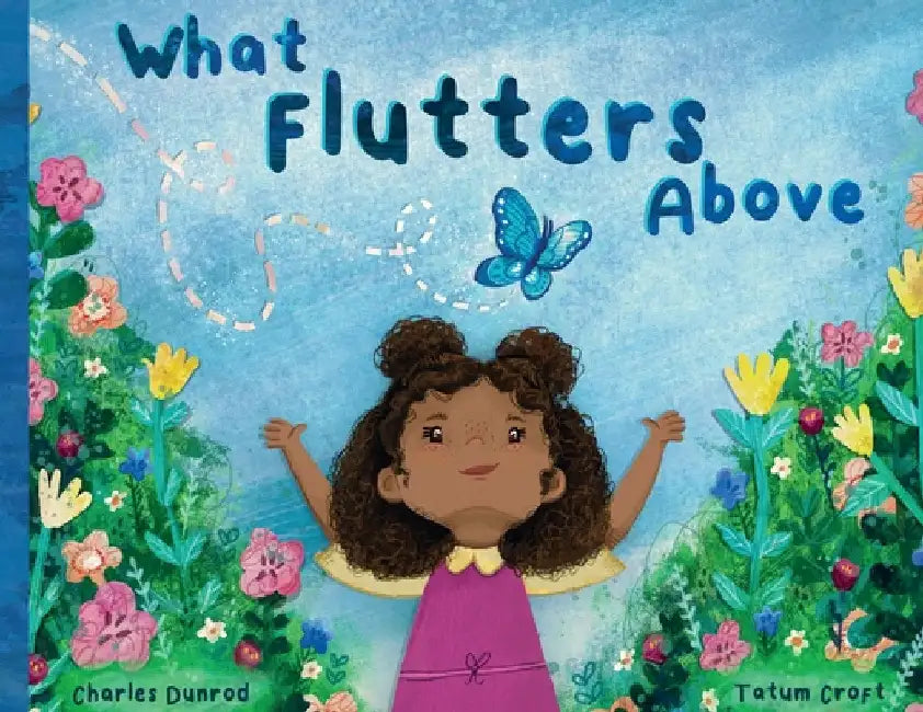 What Flutters Above by Dunrod, Charles