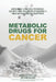 Metabolic Drugs for Cancer by Amanda King, Hari Kuhan